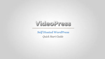 VideoPress For Self Hosted WordPress  Quick Start Guide